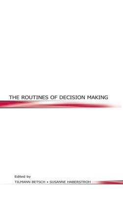 The Routines of Decision Making 1