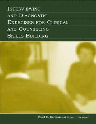 Interviewing and Diagnostic Exercises for Clinical and Counseling Skills Building 1