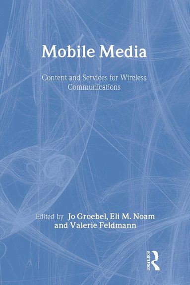 Jo Groebel, Eli M. Noam, Valerie Feldmann - Mobile Media, Inbunden
