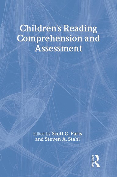 Scott G. Paris, Steven A. Stahl - Children's Reading Comprehension and Assessment, Inbunden