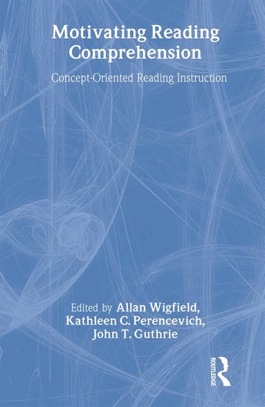 Allan Wigfield, Kathleen C. Perencevich, John T. Guthrie - Motivating Reading Comprehension, Inbunden