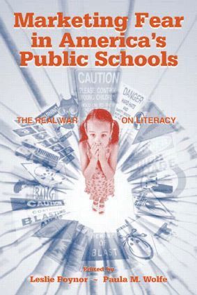Leslie Poynor, Paula Wolfe - Marketing Fear in America's Public Schools, Inbunden