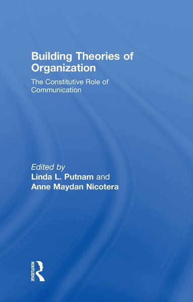 Linda L. Putnam, Anne M. Nicotera - Building Theories of Organization, Inbunden