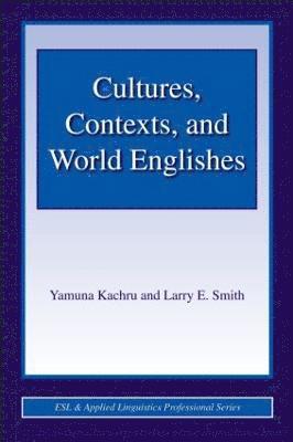 Yamuna Kachru, Larry E. Smith, USA) Kachru, Yamuna (University of Illinois, Urbana-Champaign - Cultures, Contexts, and World Englishes, Inbunden