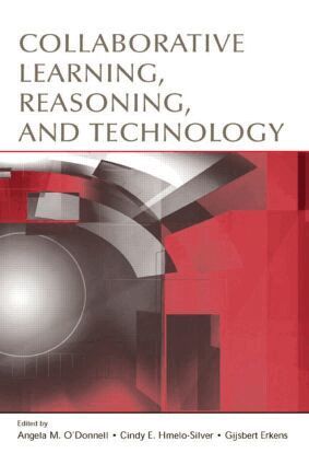 Angela M. O'Donnell, Cindy E. Hmelo-Silver, Gijsbert Erkens - Collaborative Learning, Reasoning, and Technology, Inbunden