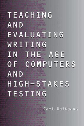 bokomslag Teaching and Evaluating Writing in the Age of Computers and High-Stakes Testing