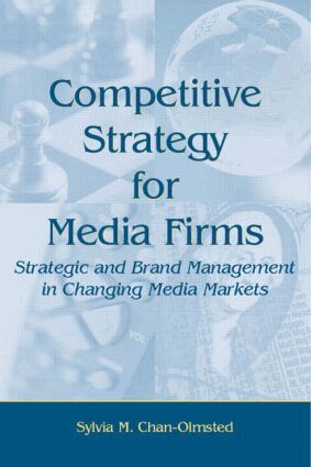 Sylvia M. Chan-Olmsted - Competitive Strategy for Media Firms, Inbunden