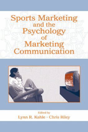 Lynn R. Kahle, Chris Riley - Sports Marketing and the Psychology of Marketing Communication, Inbunden
