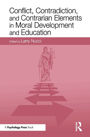 Larry Nucci - Conflict, Contradiction, and Contrarian Elements in Moral Development and Education, Inbunden