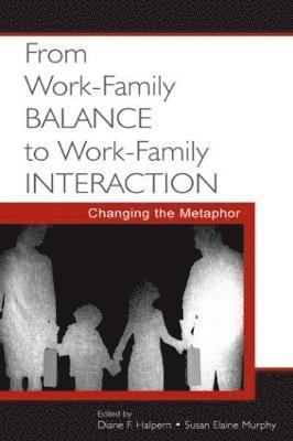 From Work-Family Balance to Work-Family Interaction 1