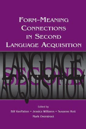 Bill VanPatten, Jessica Williams, Susanne Rott, Mark Overstreet - Form-Meaning Connections in Second Language Acquisition, Inbunden