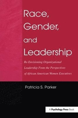 Patricia S. Parker - Race, Gender, and Leadership, Inbunden
