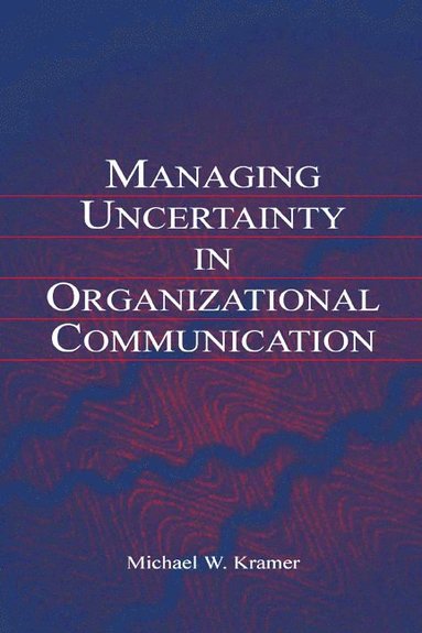 bokomslag Managing Uncertainty in Organizational Communication