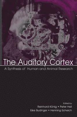 Peter Heil, Henning Scheich, Eike Budinger, Reinhard Konig - Auditory Cortex, Inbunden