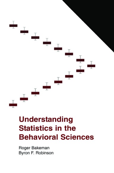 Roger Bakeman, Byron F. Robinson - Understanding Statistics in the Behavioral Sciences, Inbunden