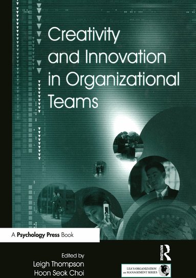 Leigh L. Thompson, Hoon- Seok Choi - Creativity and Innovation in Organizational Teams, Inbunden