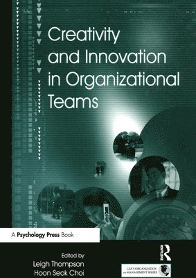 Creativity and Innovation in Organizational Teams 1