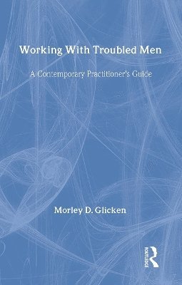 Morley D. Glicken - Working With Troubled Men, Häftad