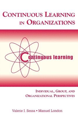 Valerie I. Sessa, Manuel London - Continuous Learning in Organizations, Häftad