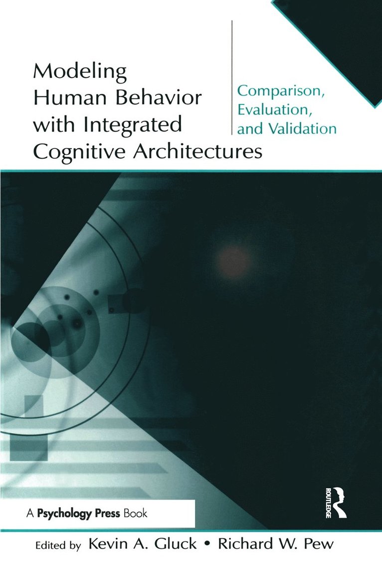 Kevin A. Gluck, Richard W. Pew - Modeling Human Behavior With Integrated Cognitive Architectures, Inbunden