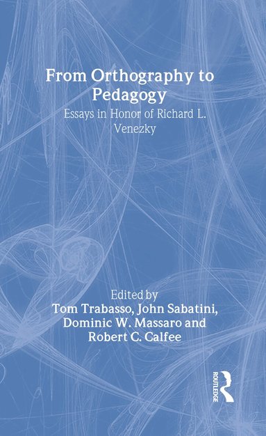 Thomas R. Trabasso, John P. Sabatini, Dominic W. Massaro, Robert Calfee - From Orthography to Pedagogy, Inbunden