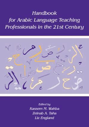 Kassem M. Wahba, Zeinab A. Taha, Liz England - Handbook for Arabic Language Teaching Professionals in the 21st Century, Häftad
