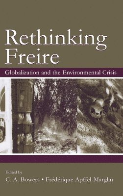 Chet A. Bowers, Fr‚d‚rique Apffel-Marglin, Chet a. Bowers, Frederique Apffel-Marglin - Rethinking Freire, Inbunden