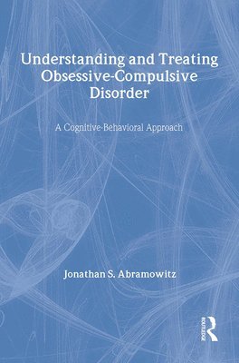 bokomslag Understanding and Treating Obsessive-Compulsive Disorder