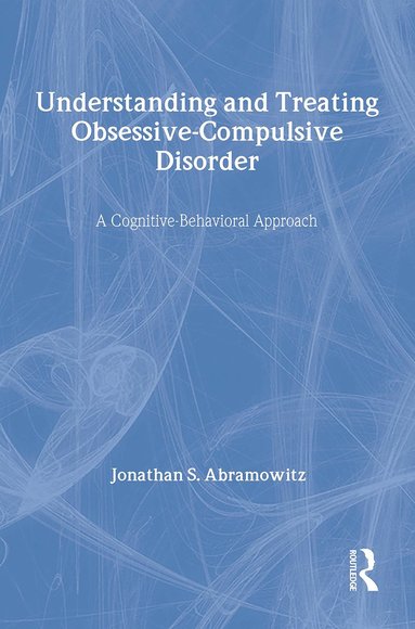 bokomslag Understanding and Treating Obsessive-Compulsive Disorder