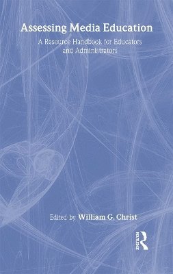 William G. Christ - Assessing Media Education, Inbunden