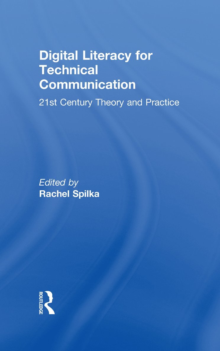 Rachel Spilka, Rachel (University of Wisconsin-Milwaukee) Spilka - Digital Literacy for Technical Communication, Inbunden