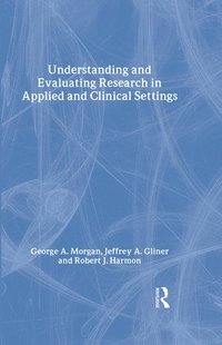 bokomslag Understanding and Evaluating Research in Applied and Clinical Settings