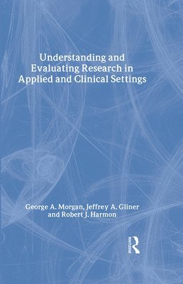 bokomslag Understanding and Evaluating Research in Applied and Clinical Settings