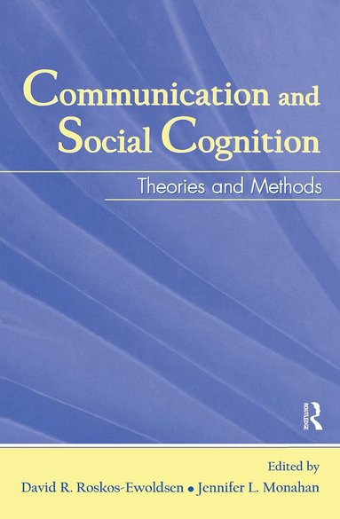 David R. Roskos-Ewoldsen, Jennifer L. Monahan - Communication and Social Cognition, Inbunden