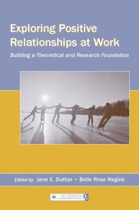 Jane E. Dutton, Belle Rose Ragins - Exploring Positive Relationships at Work, Inbunden