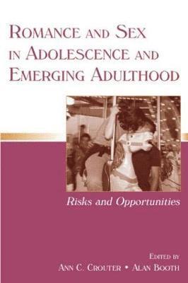 Romance and Sex in Adolescence and Emerging Adulthood 1