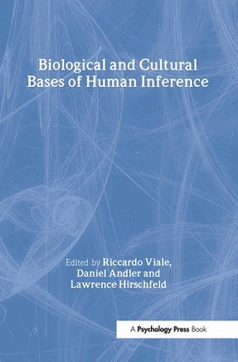 Riccardo Viale, Daniel Andler, Lawrence A. Hirschfeld - Biological and Cultural Bases of Human Inference, Inbunden