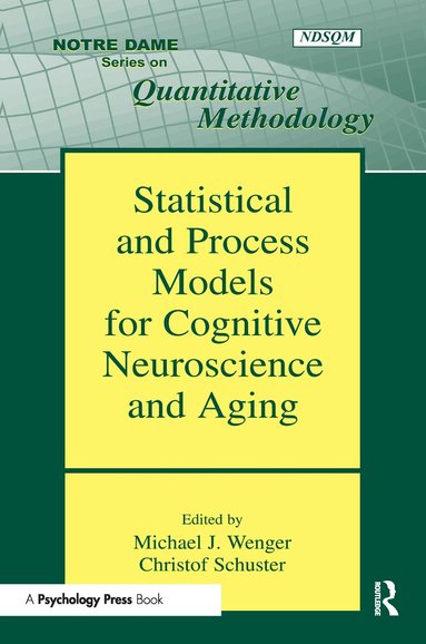 Michael J. Wenger, Christof Schuster - Statistical and Process Models for Cognitive Neuroscience and Aging, Häftad