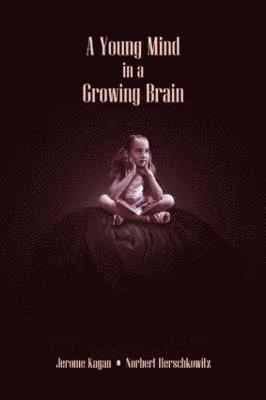 Jerome Kagan, Norbert Herschkowitz - Young Mind in a Growing Brain, Häftad