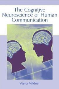 bokomslag The Cognitive Neuroscience of Human Communication