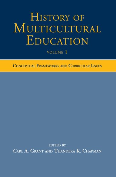 Carl A. Grant, Thandeka K. Chapman - History of Multicultural Education Volume 1, Inbunden