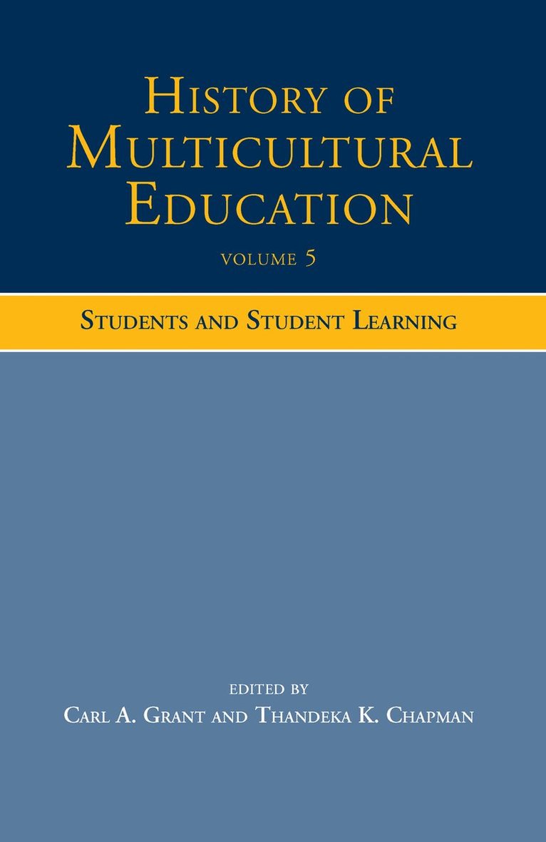 Carl A. Grant, Thandeka K. Chapman, USA) Grant, Carl A. (University of Wisconsin-Madison, USA) Chapman, Thandeka K. (University of Wisconsin, Milwaukee - History of Multicultural Education Volume 5, Inbunden