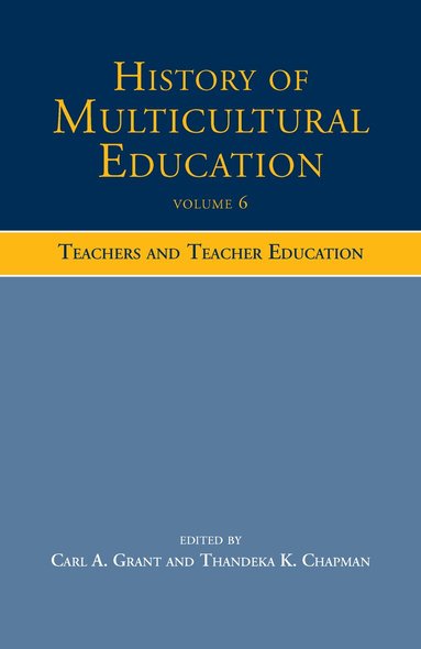 Carl A. Grant, Thandeka K. Chapman - History of Multicultural Education Volume 6, Inbunden