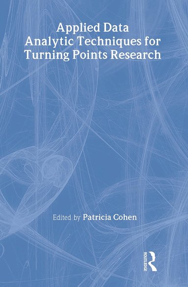 Patricia Cohen - Applied Data Analytic Techniques For Turning Points Research, Inbunden