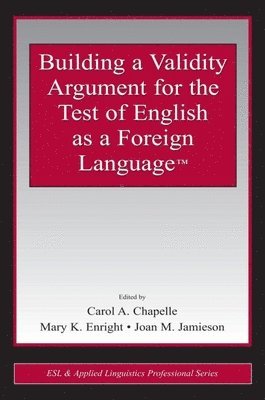 Building a Validity Argument for the Test of  English as a Foreign Language 1