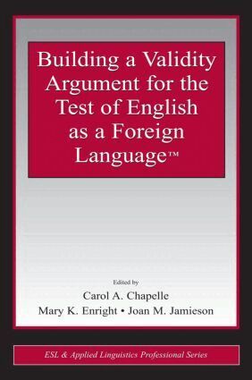 Carol A. Chapelle, Mary K. Enright, Joan M. Jamieson - Building a Validity Argument for the Test of English as a Foreign Language™, Häftad
