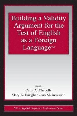 Building a Validity Argument for the Test of  English as a Foreign Language 1