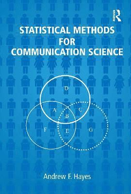 Andrew F. Hayes, Andrew F Hayes - Statistical Methods for Communication Science, Inbunden
