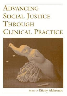 Advancing Social Justice Through Clinical Practice 1