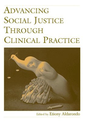 Etiony Aldarondo - Advancing Social Justice Through Clinical Practice, Häftad